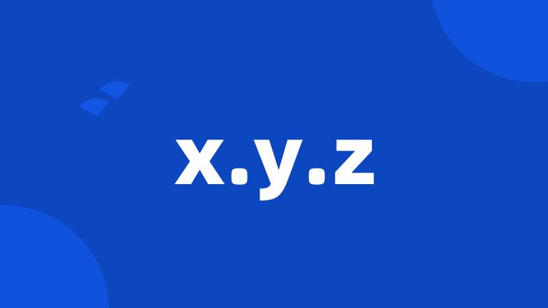 x.y.z