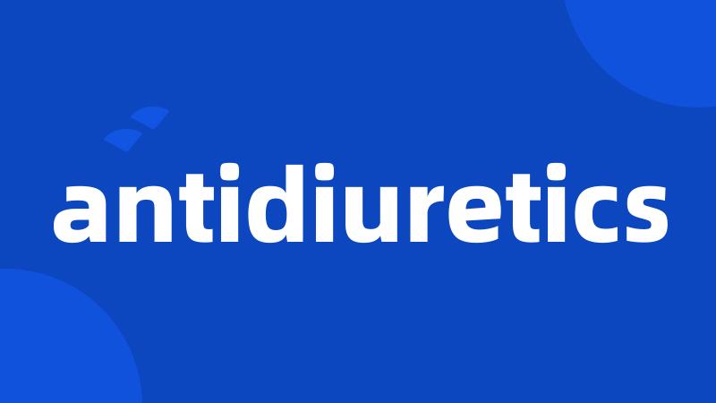 antidiuretics