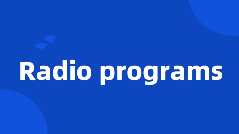 Radio programs