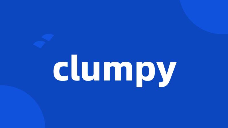 clumpy