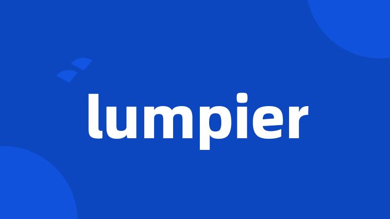 lumpier