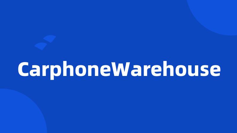 CarphoneWarehouse