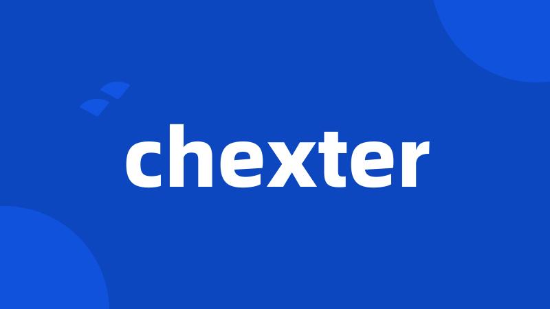 chexter