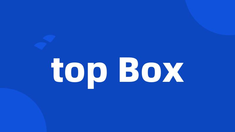 top Box