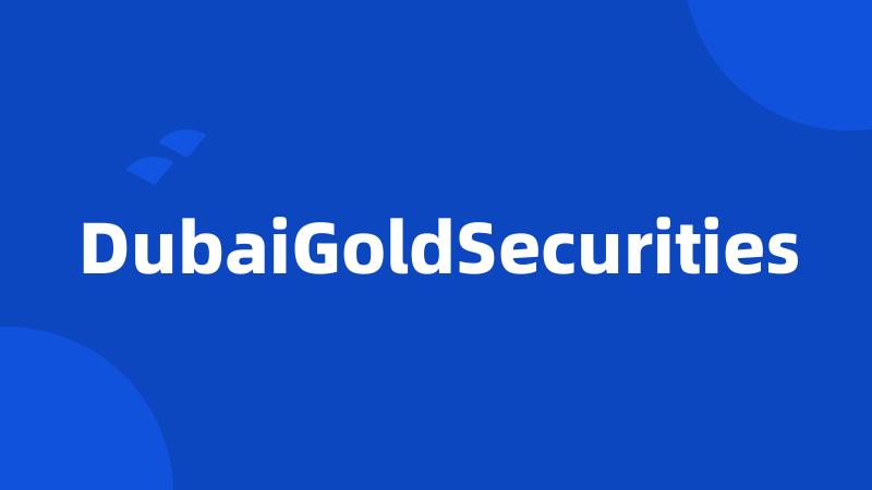 DubaiGoldSecurities