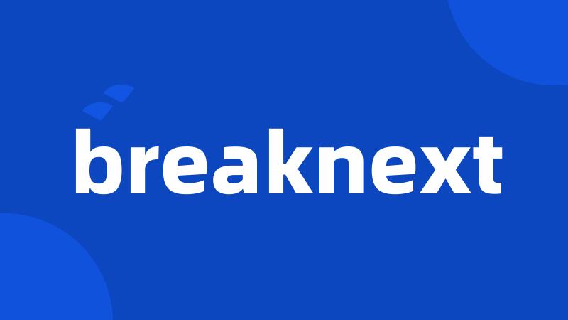 breaknext