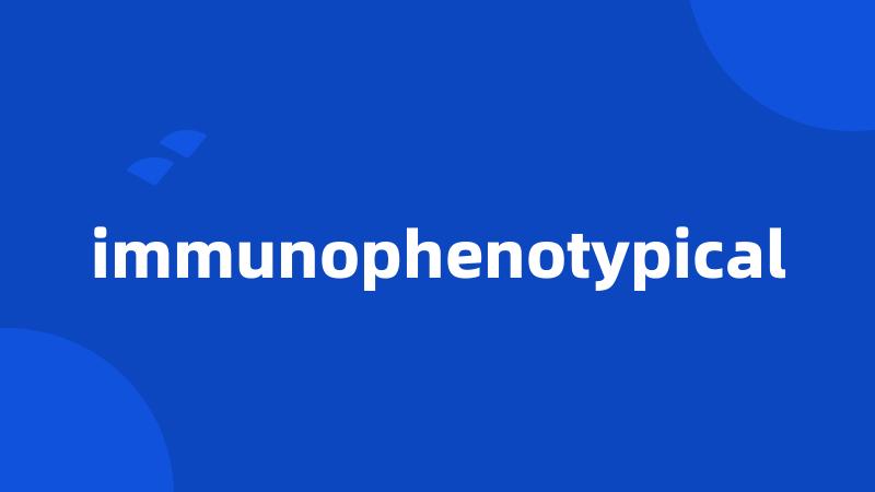 immunophenotypical