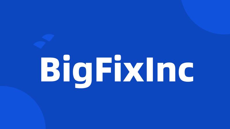 BigFixInc