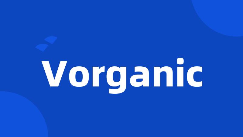 Vorganic