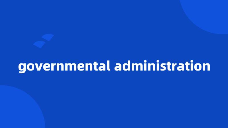 governmental administration