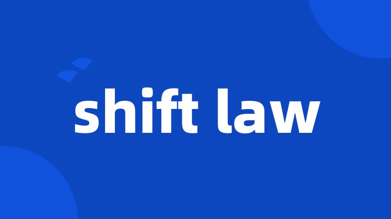 shift law