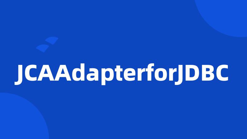 JCAAdapterforJDBC