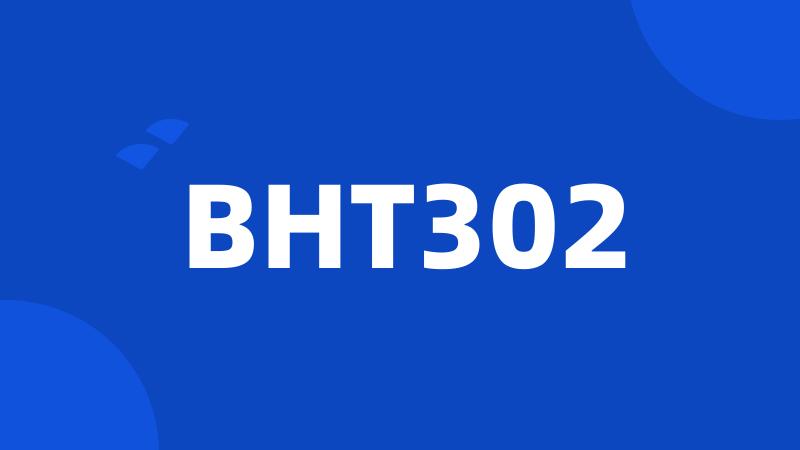 BHT302