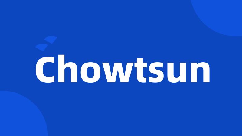 Chowtsun