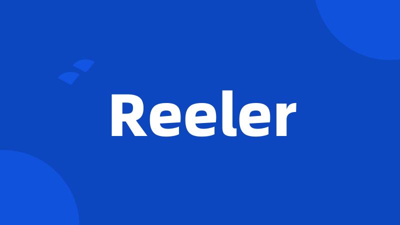 Reeler