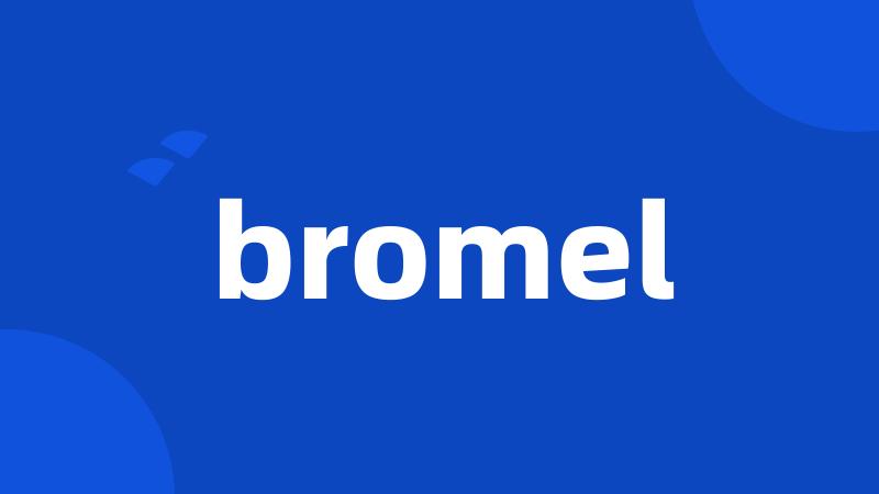 bromel