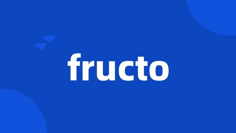 fructo