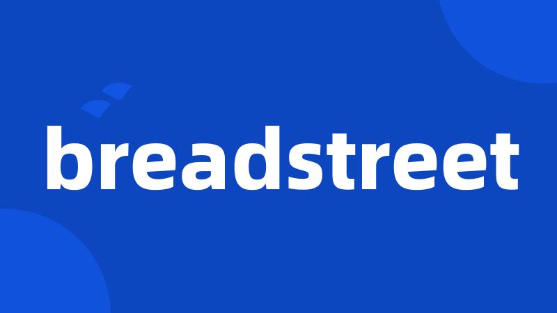 breadstreet