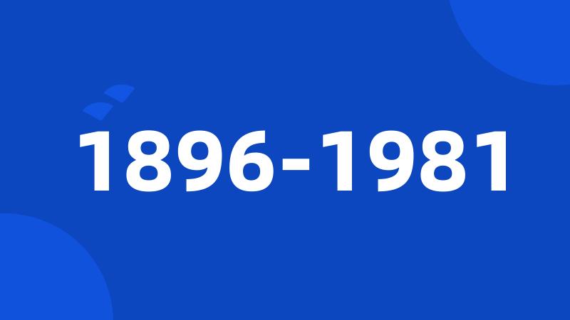 1896-1981