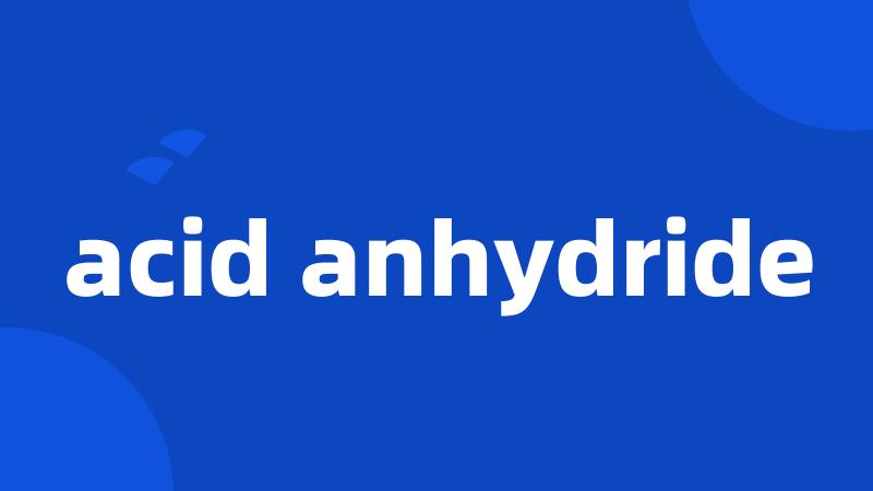 acid anhydride