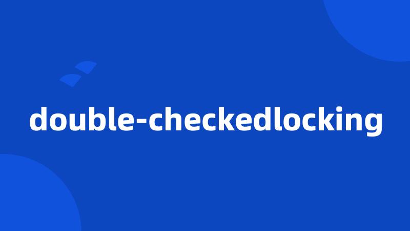 double-checkedlocking