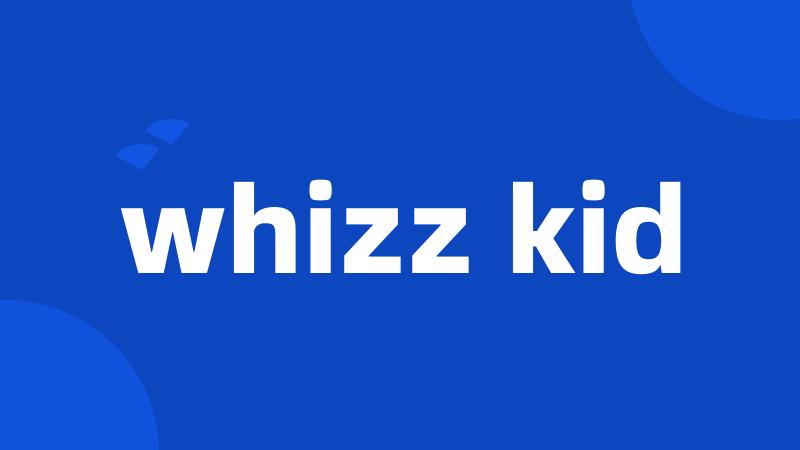 whizz kid