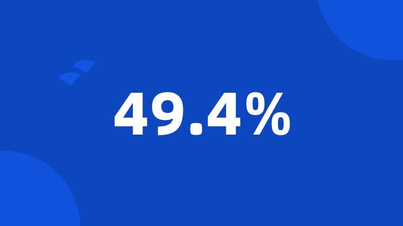 49.4%