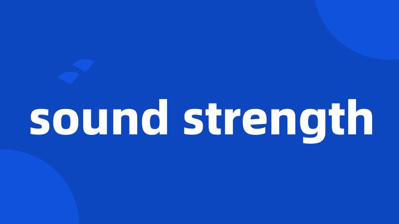 sound strength