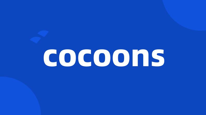 cocoons