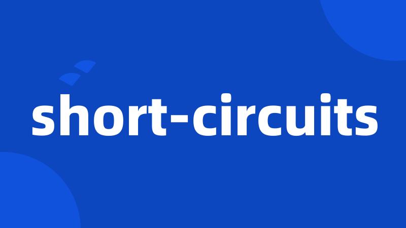 short-circuits