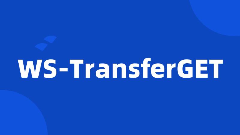 WS-TransferGET