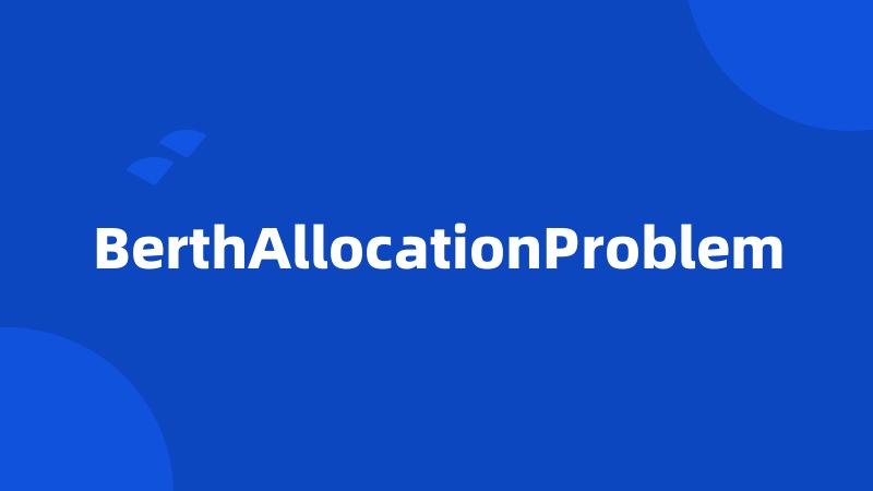 BerthAllocationProblem