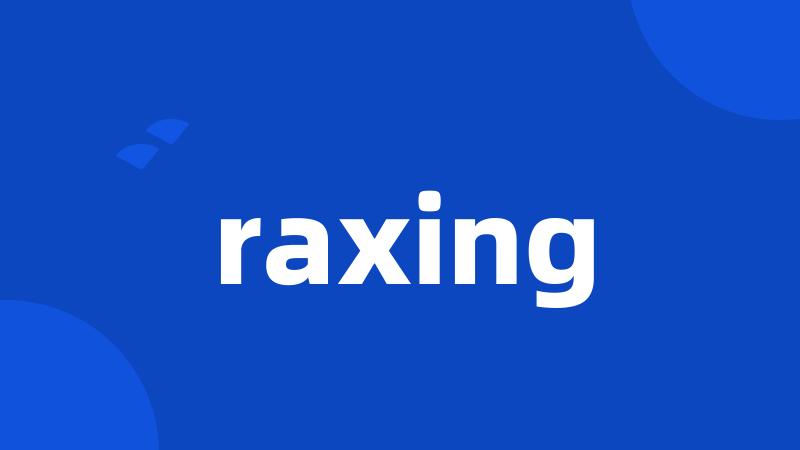 raxing