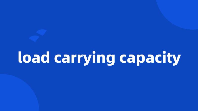 load carrying capacity
