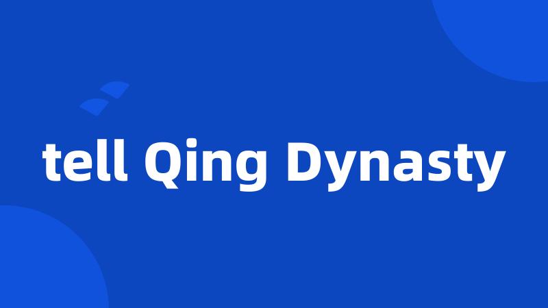 tell Qing Dynasty