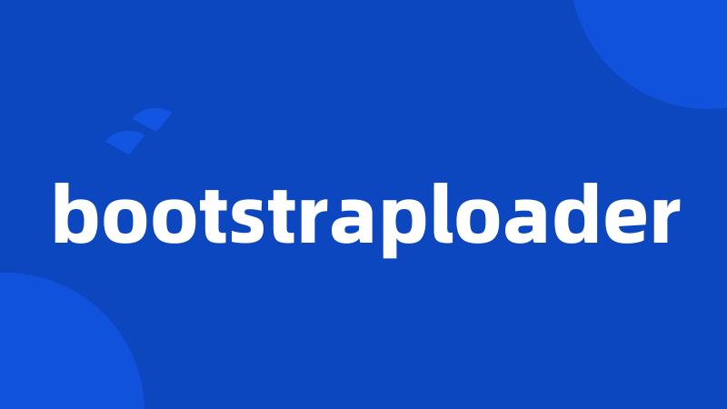 bootstraploader