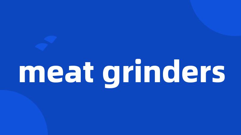 meat grinders