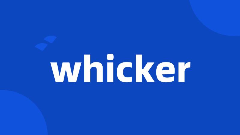 whicker