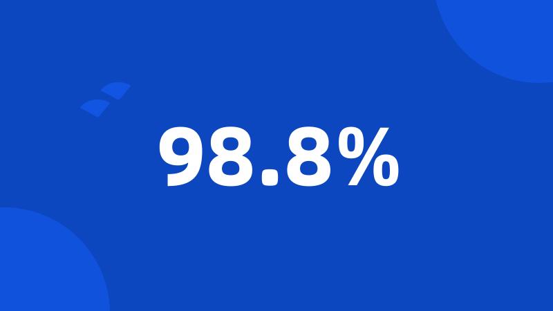 98.8%