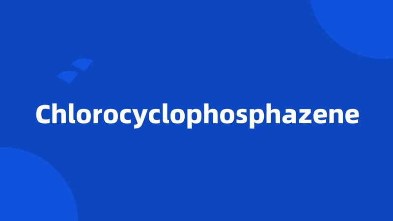 Chlorocyclophosphazene