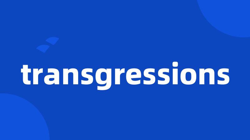 transgressions