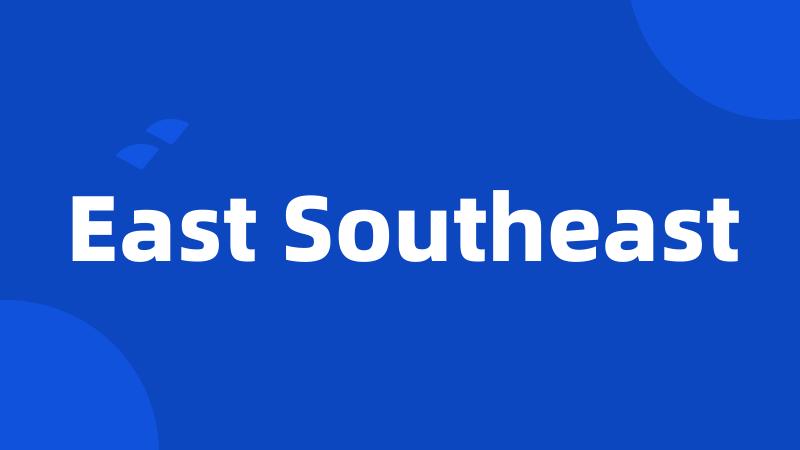 East Southeast