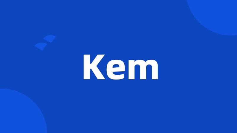 Kem