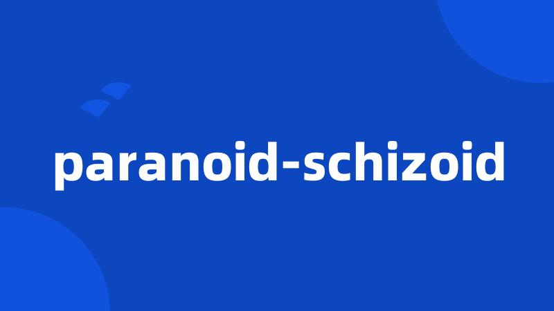 paranoid-schizoid