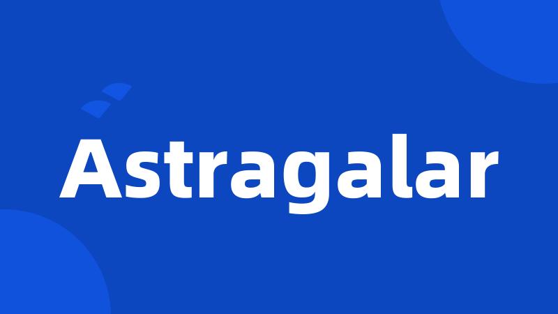 Astragalar