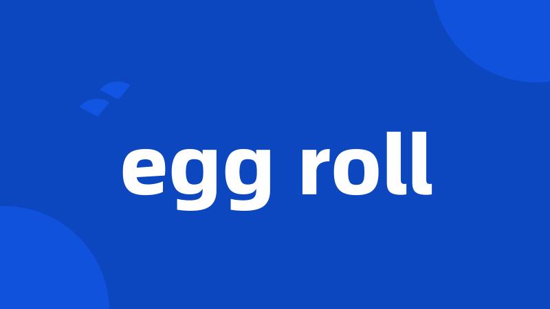 egg roll