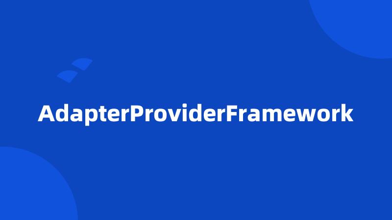 AdapterProviderFramework