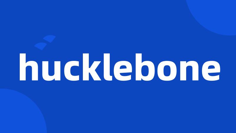 hucklebone
