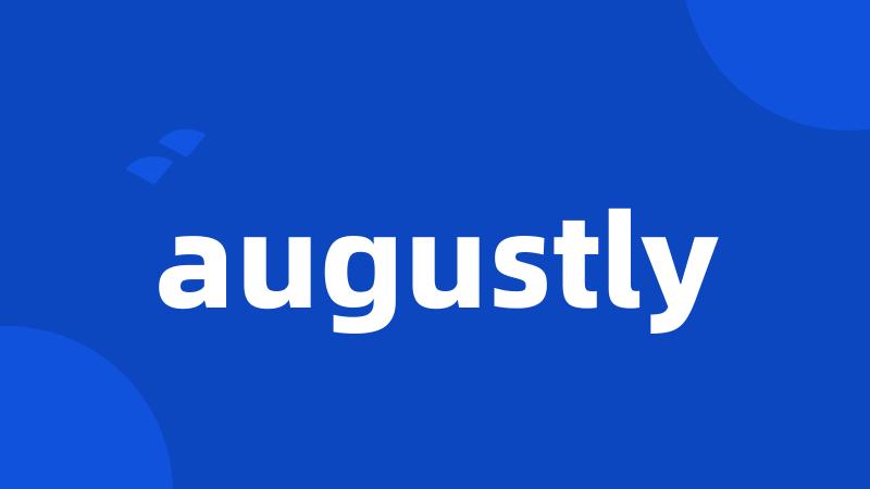 augustly