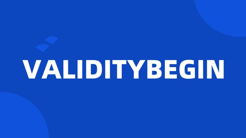 VALIDITYBEGIN